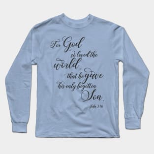 For God so loved the world, bible verse gifts Long Sleeve T-Shirt